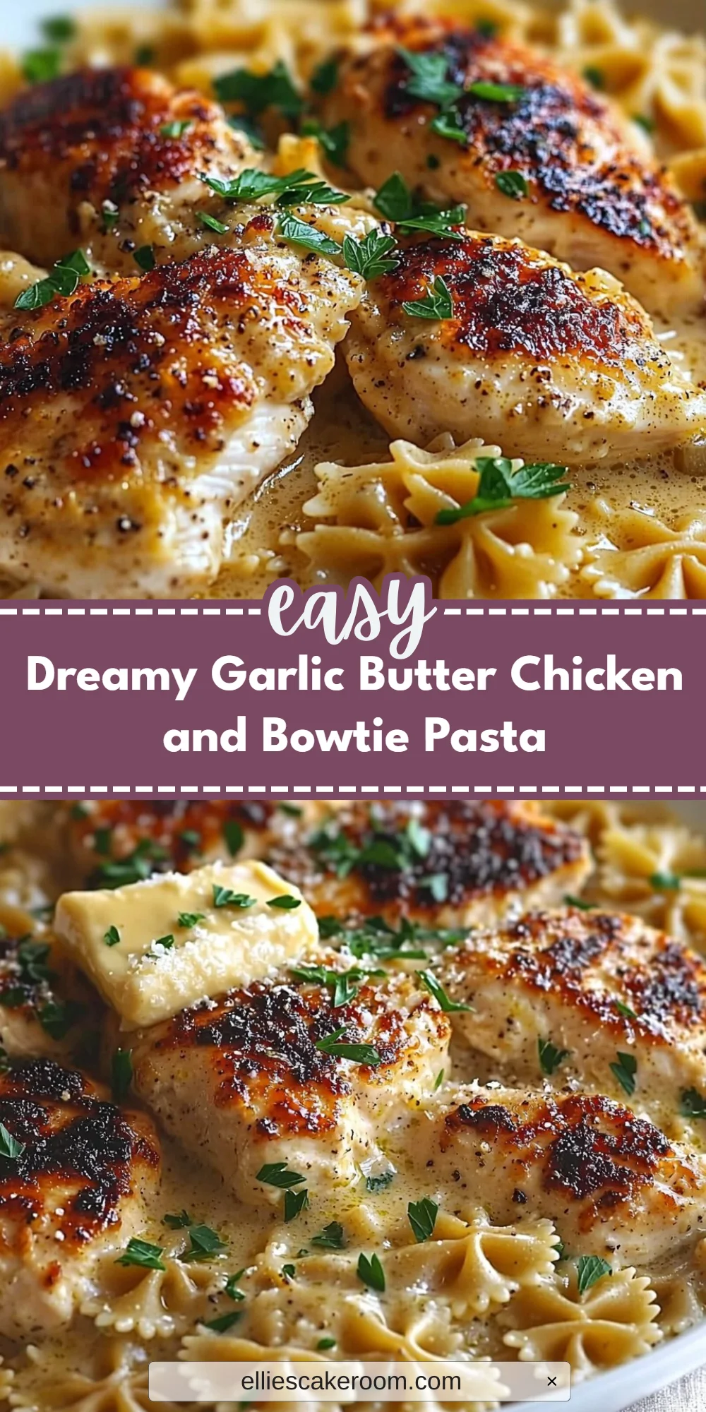 Dreamy Garlic Butter Chicken and Bowtie Pasta