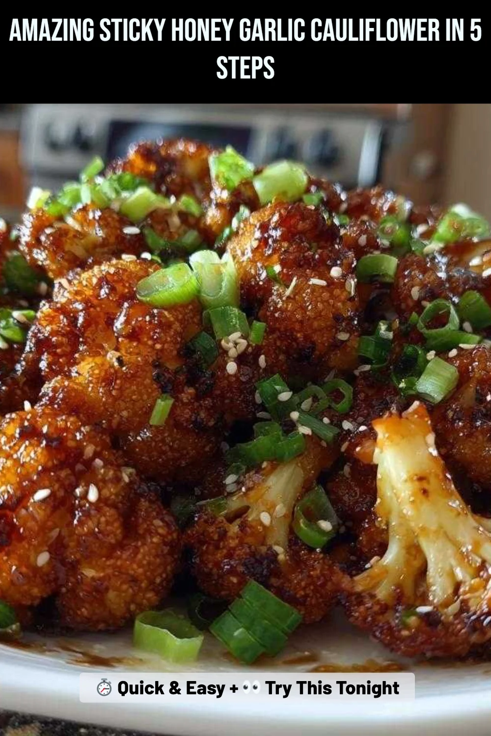 Amazing Sticky Honey Garlic Cauliflower in 5 Steps